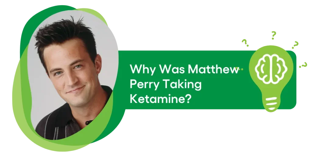 Why Was Matthew Perry Taking Ketamine
