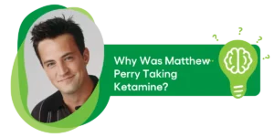 Why Was Matthew Perry Taking Ketamine