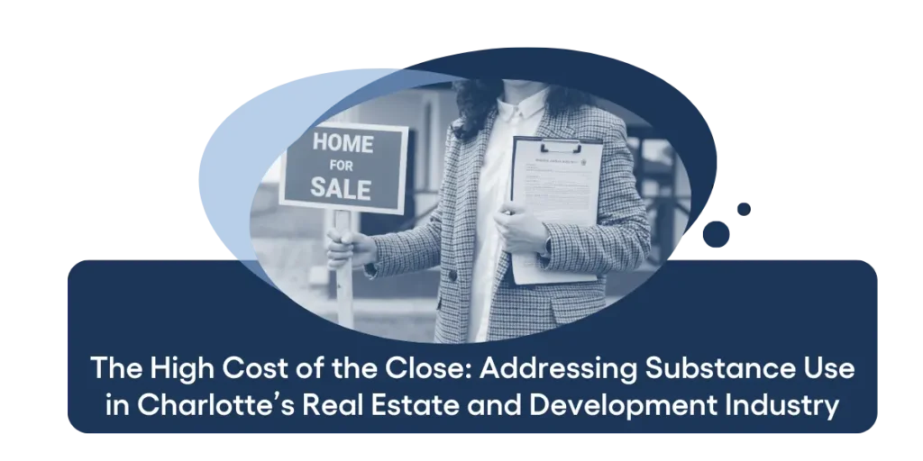 Addressing Substance Use in Charlotte’s Real Estate and Development Industry
