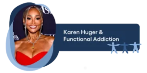 Karen Huger Functional Addiction