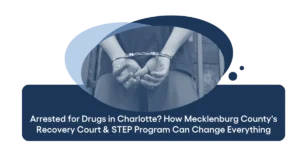 Mecklenburg County's Recovery Court & STEP Program